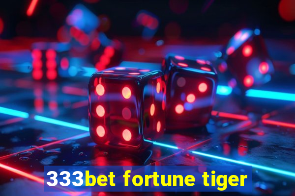 333bet fortune tiger