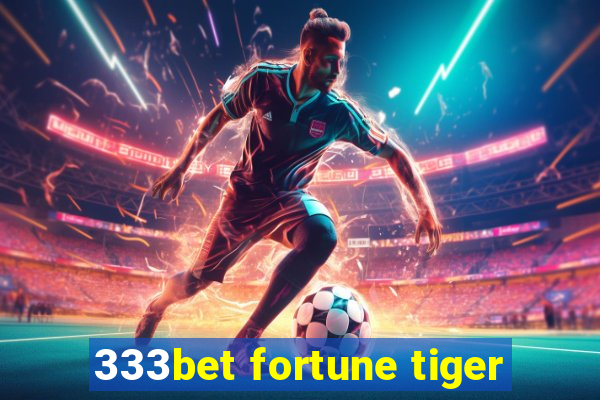 333bet fortune tiger