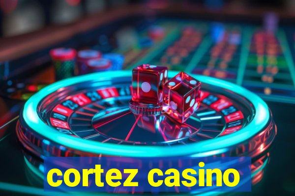 cortez casino