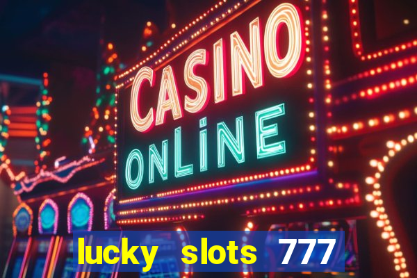 lucky slots 777 paga mesmo