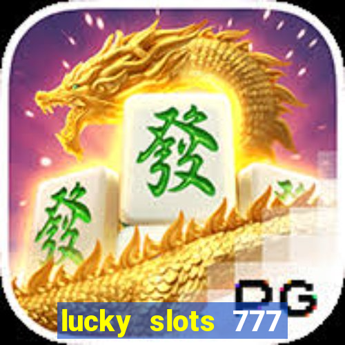 lucky slots 777 paga mesmo