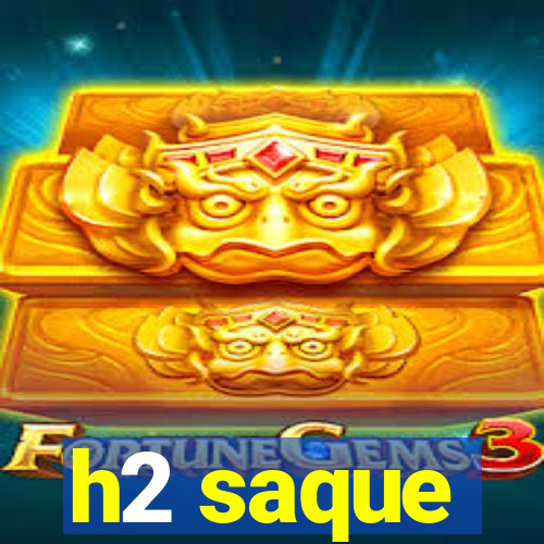 h2 saque