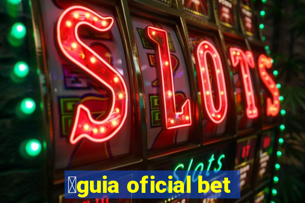 谩guia oficial bet