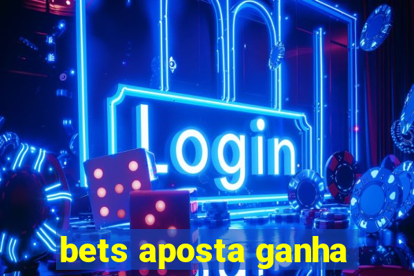 bets aposta ganha