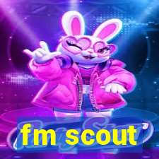 fm scout