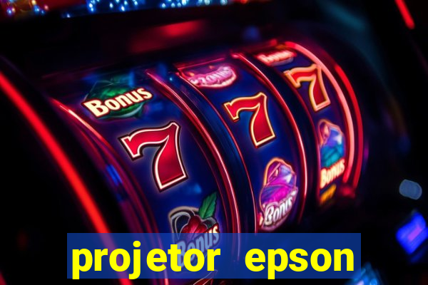 projetor epson casas bahia