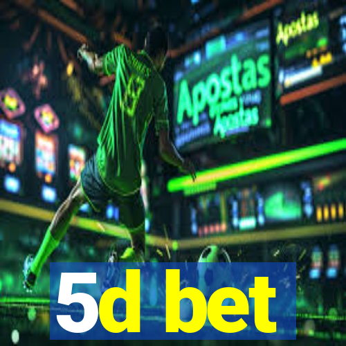 5d bet