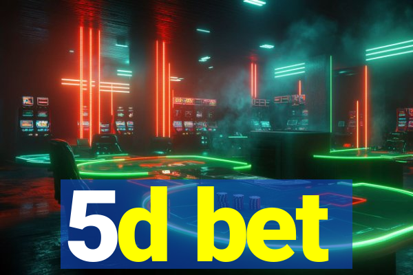 5d bet