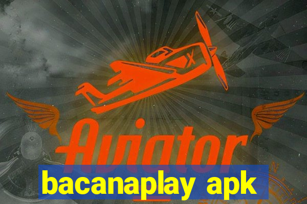 bacanaplay apk