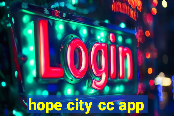 hope city cc app