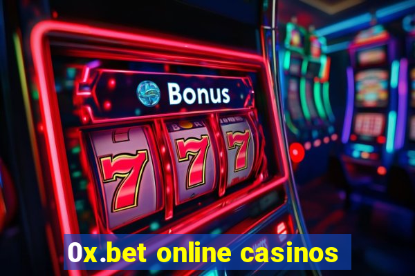 0x.bet online casinos