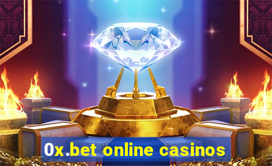 0x.bet online casinos