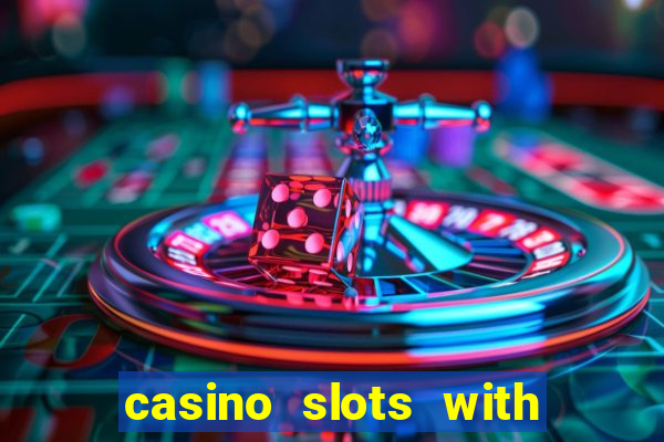 casino slots with real money