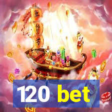 120 bet