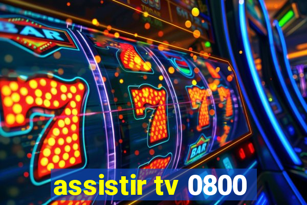 assistir tv 0800