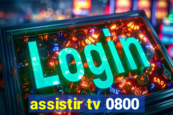 assistir tv 0800