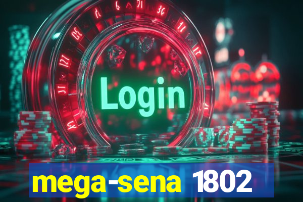 mega-sena 1802