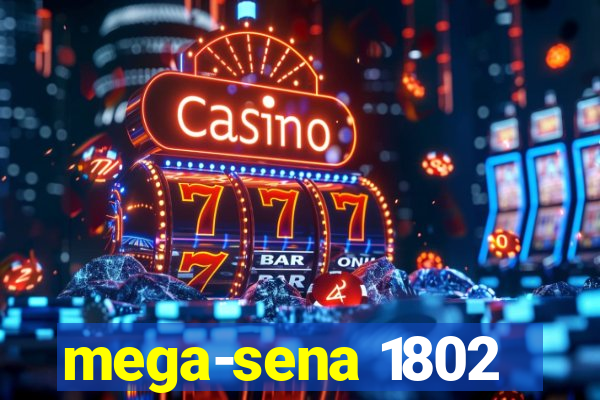 mega-sena 1802