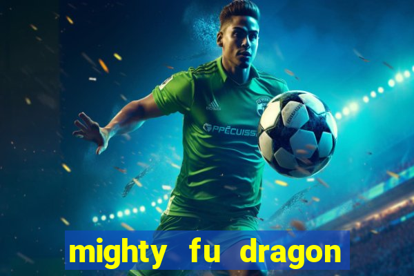 mighty fu dragon slot casino