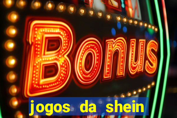 jogos da shein para ganhar pontos