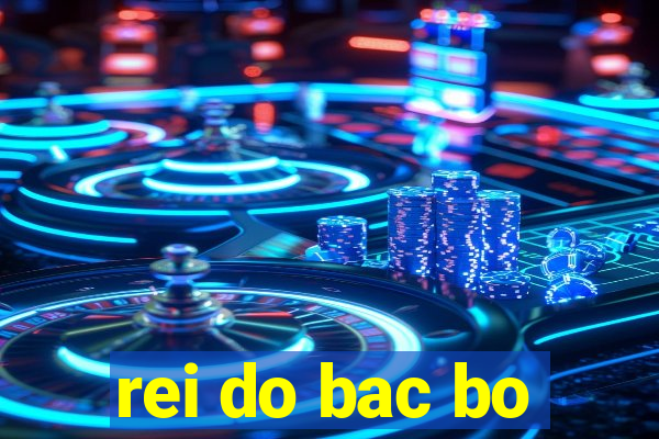 rei do bac bo