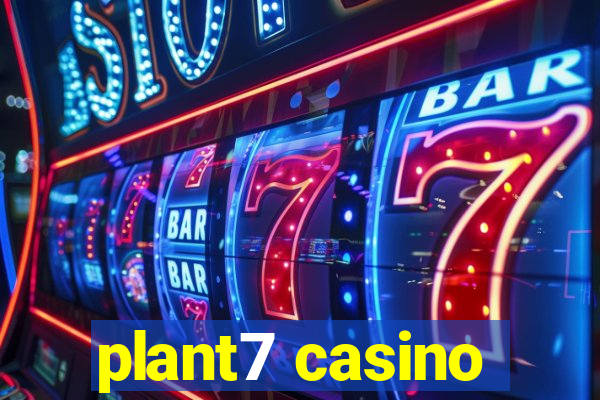 plant7 casino