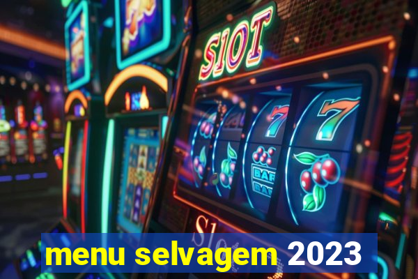 menu selvagem 2023