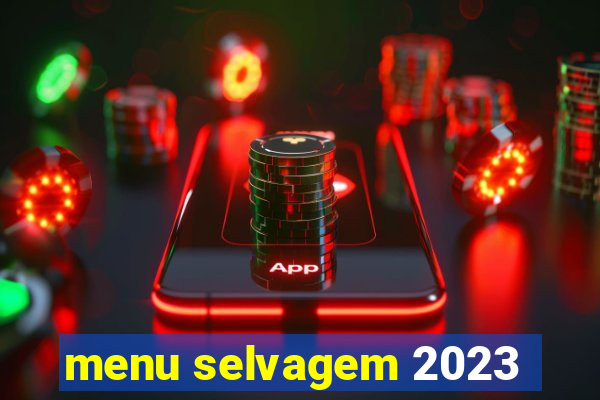 menu selvagem 2023