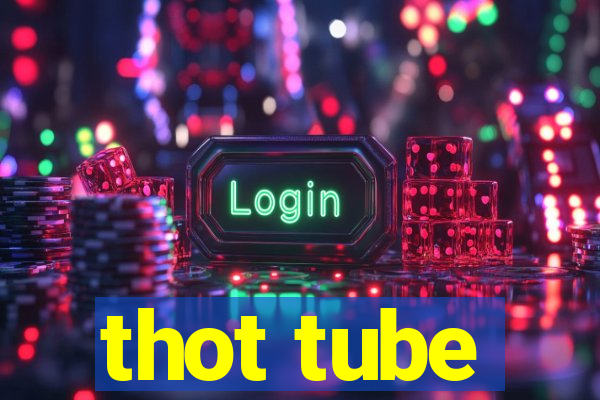 thot tube