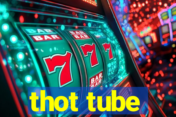 thot tube