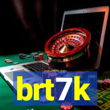 brt7k