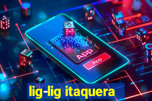 lig-lig itaquera