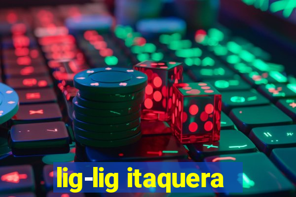 lig-lig itaquera