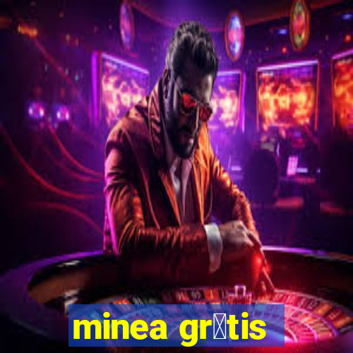 minea gr谩tis