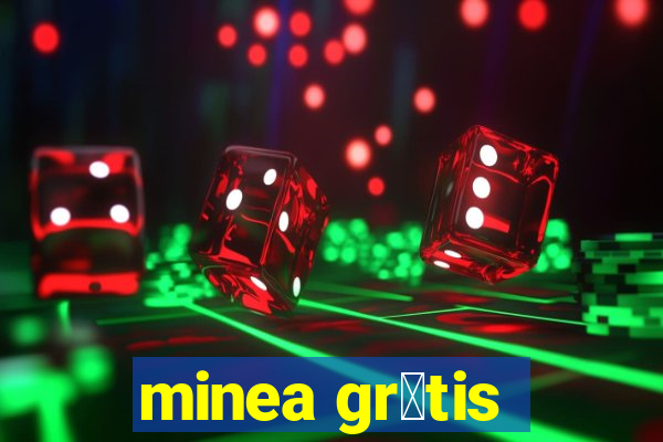 minea gr谩tis