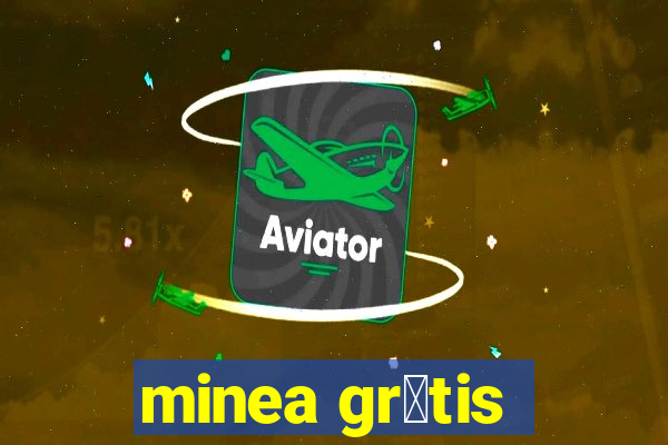 minea gr谩tis