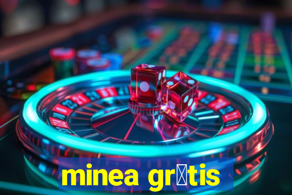 minea gr谩tis