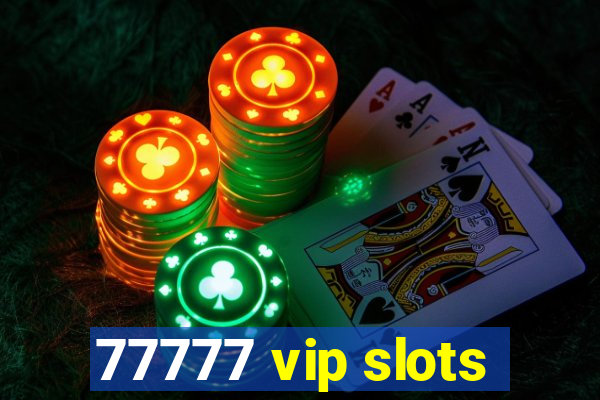 77777 vip slots