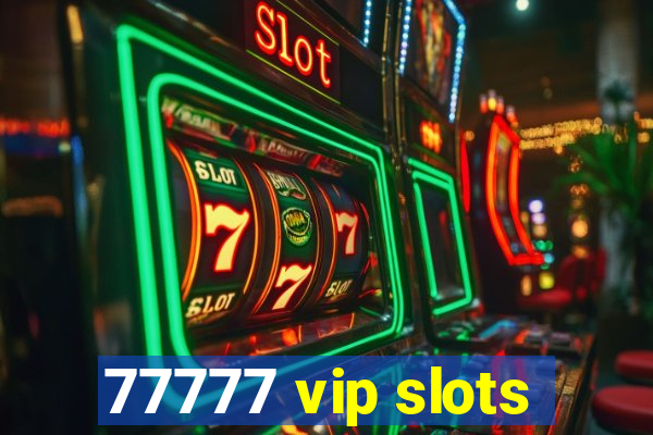 77777 vip slots