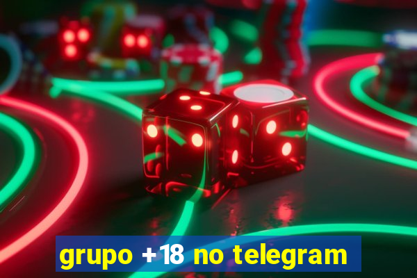 grupo +18 no telegram