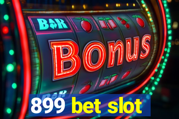 899 bet slot