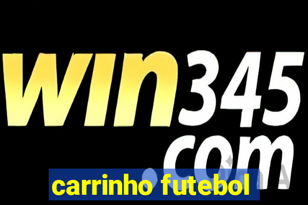 carrinho futebol