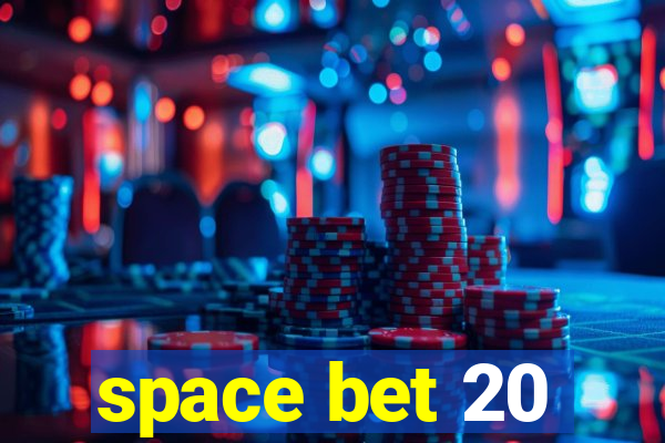 space bet 20