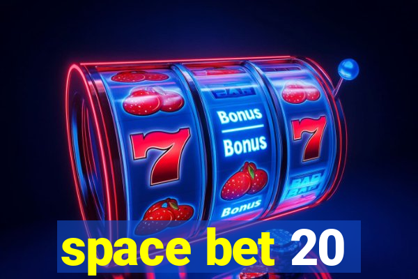 space bet 20