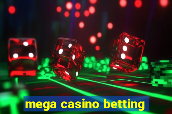 mega casino betting