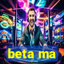 beta ma