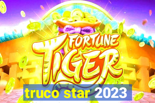 truco star 2023