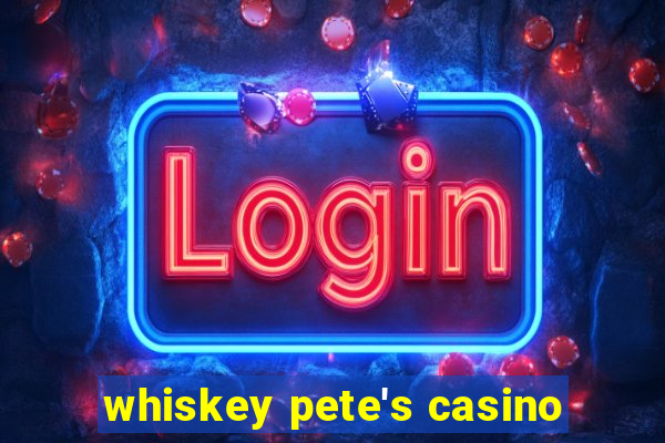 whiskey pete's casino