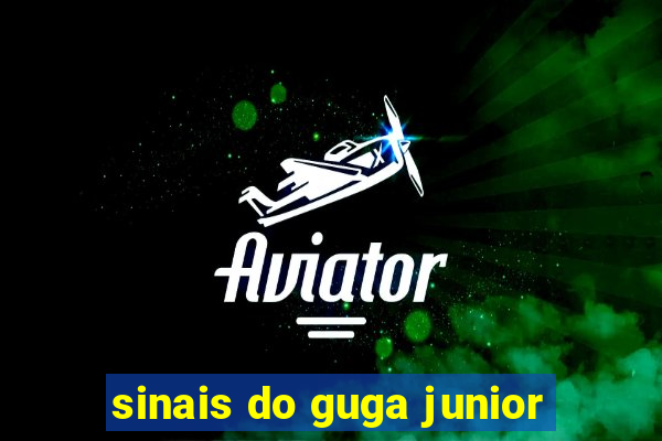 sinais do guga junior