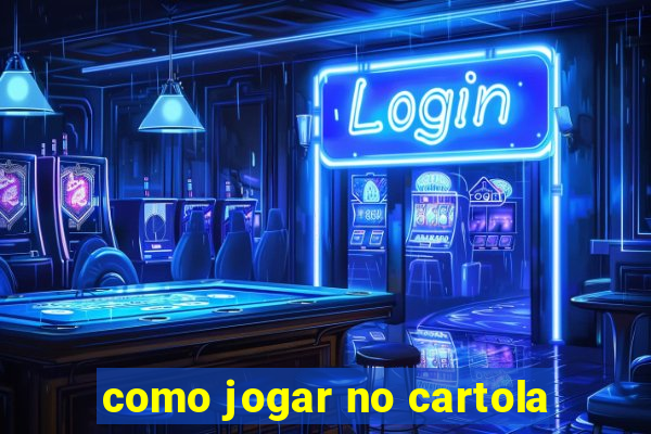 como jogar no cartola